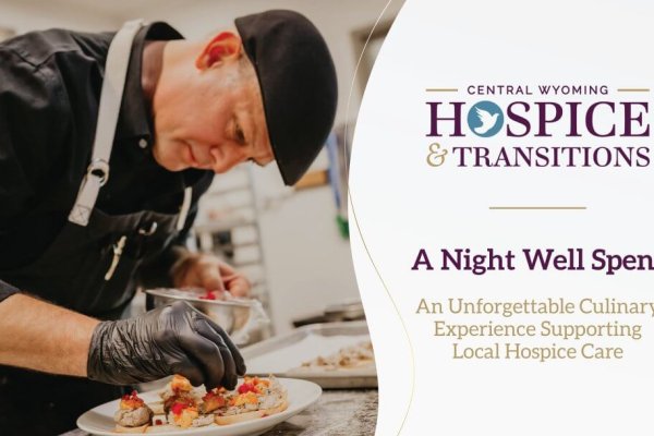 Promotional graphic for Central Wyoming Hospice & Transitions showing a chef preparing plated food in a kitchen. Text reads: “A Night Well Spent.” Additional text says: “An Unforgettable Culinary Experience Supporting Local Hospice Care.”